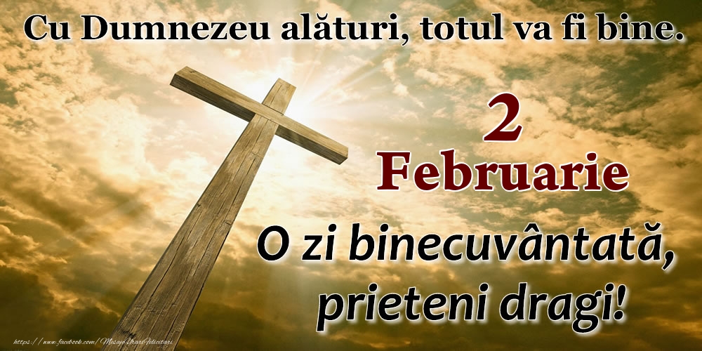 2 Februarie - O zi binecuvântată, prieteni dragi!