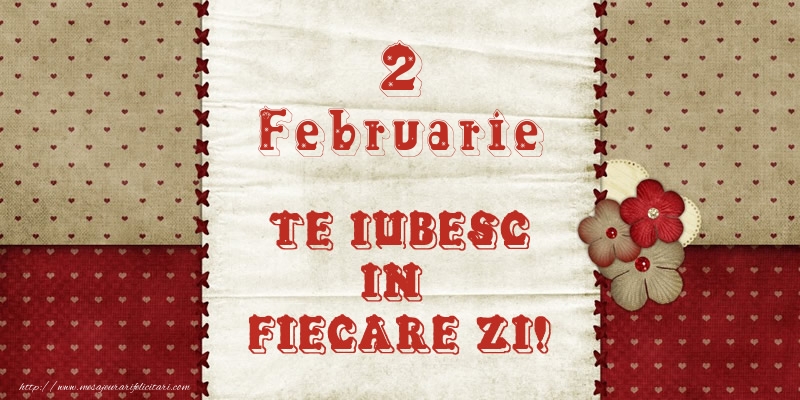 Felicitari de 2 Februarie - Astazi este 2 Februarie si vreau sa-ti amintesc ca te iubesc!