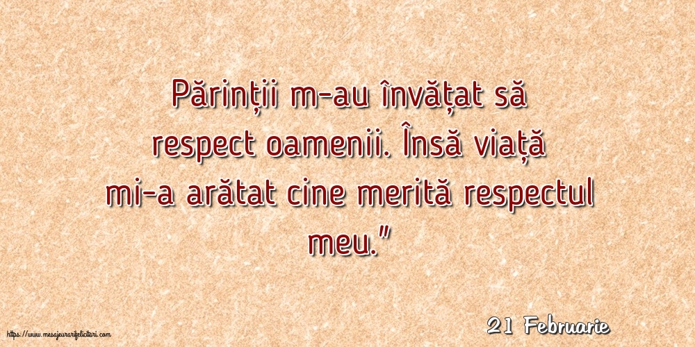 Felicitari de 21 Februarie - 21 Februarie - Părinții m-au învățat să respect oamenii
