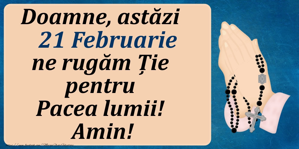 Felicitari de 21 Februarie - 21 Februarie, Ne rugăm pentru Pacea lumii!