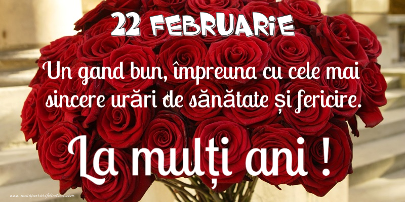 Felicitari de 22 Februarie - 22 Februarie - La multi ani!