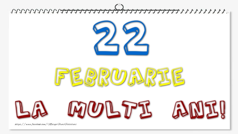 Felicitari de 22 Februarie - 22 Februarie - La multi ani!
