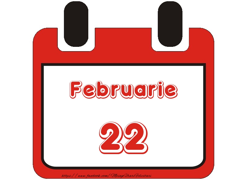 Februarie 22 La multi ani!