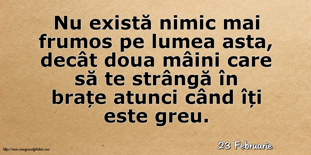 Felicitari de 23 Februarie - 23 Februarie - Nu există nimic mai frumos pe lumea asta