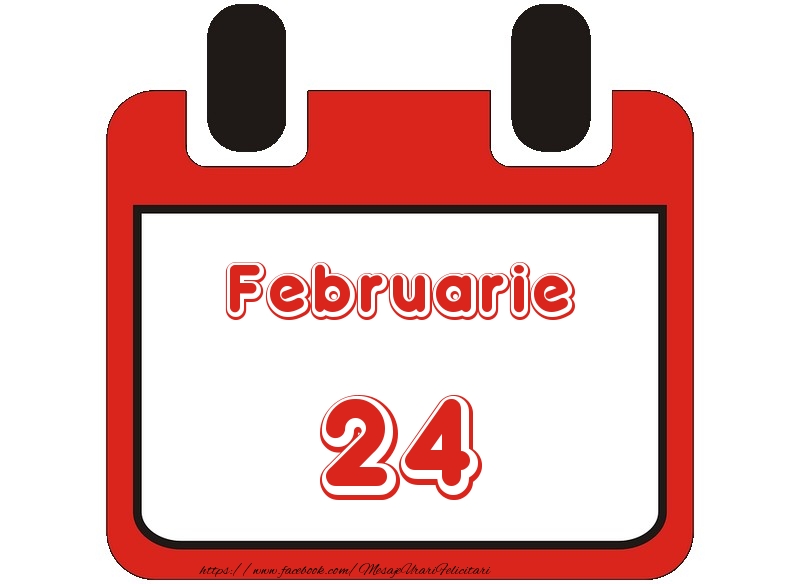 Felicitari de 24 Februarie - Februarie 24 La multi ani!