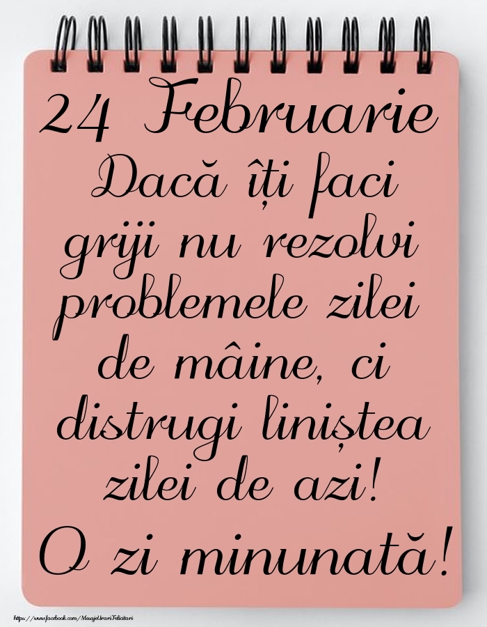 Felicitari de 24 Februarie - 24 Februarie - Mesajul zilei - O zi minunată!