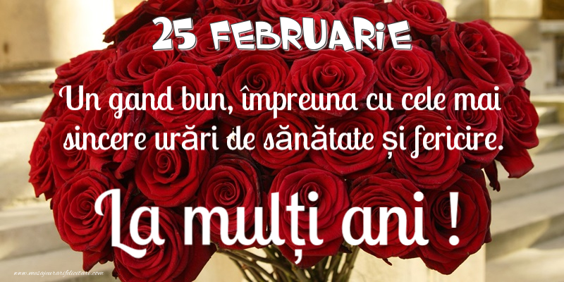 Felicitari de 25 Februarie - 25 Februarie - La multi ani!