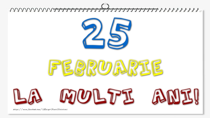 Felicitari de 25 Februarie - 25 Februarie - La multi ani!