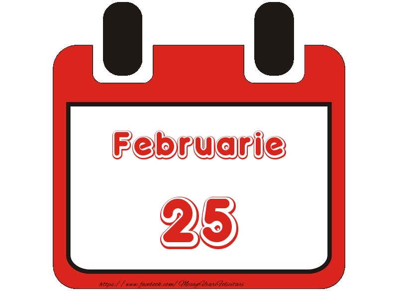 Felicitari de 25 Februarie - Februarie 25 La multi ani!