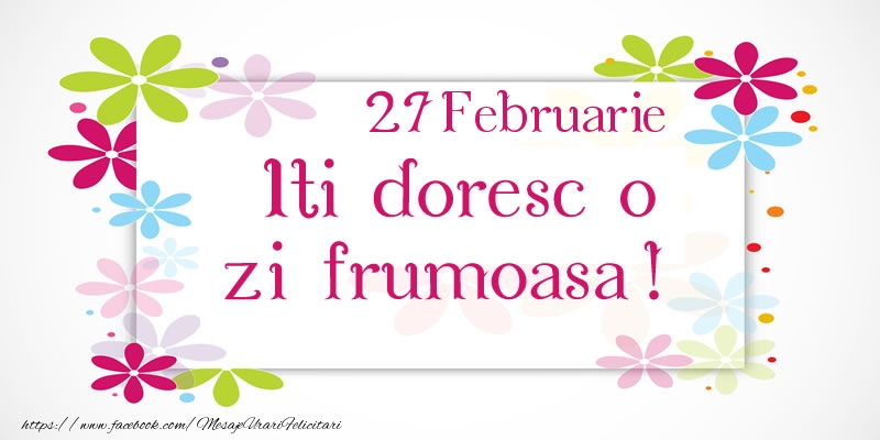 Februarie 27 Iti doresc o zi frumoasa!