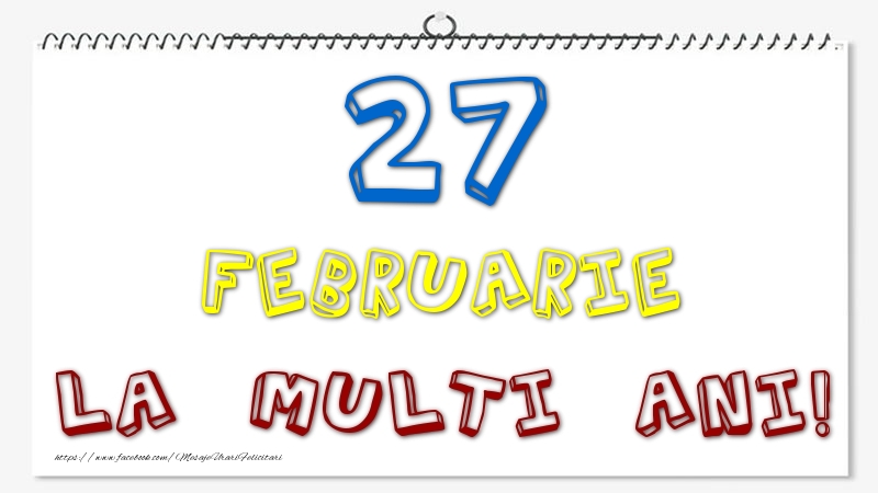 27 Februarie - La multi ani!