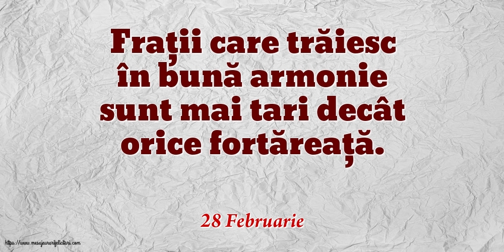 Felicitari de 28 Februarie - 28 Februarie - Frații care trăiesc în bună armonie sunt mai tari decât orice fortăreață