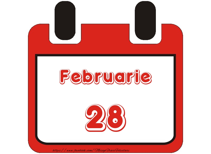Felicitari de 28 Februarie - Februarie 28 La multi ani!
