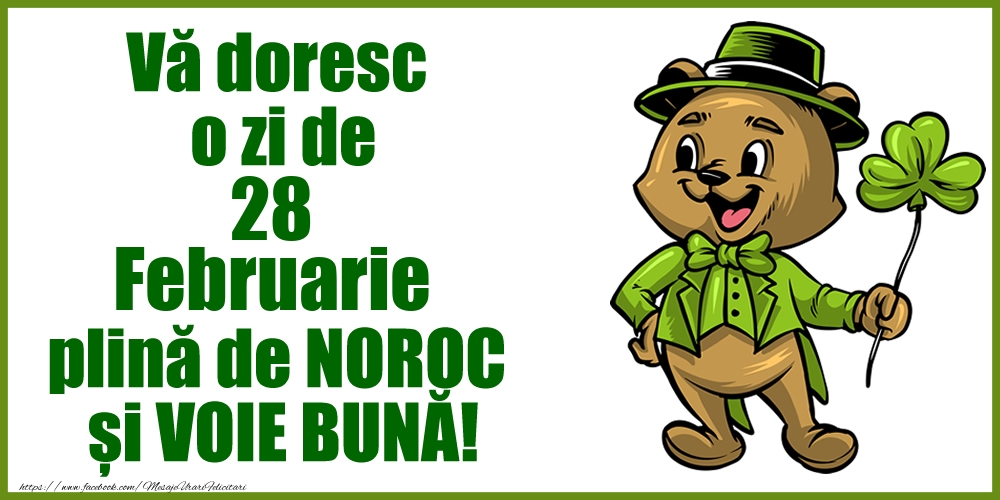 Felicitari de 28 Februarie - Vă doresc o zi de Februarie 28 plină de noroc și voie bună!