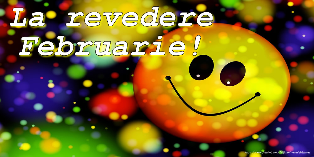 Felicitari de 28 Februarie - La revedere, Februarie!