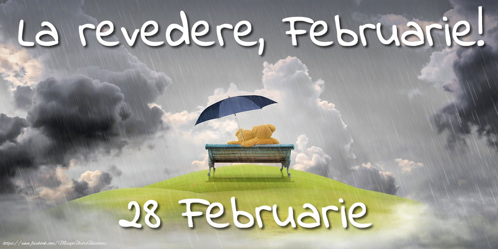 Felicitari de 28 Februarie - La revedere, Februarie!