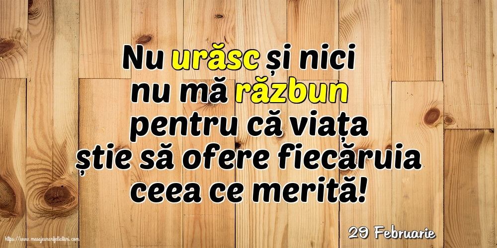 Felicitari de 29 Februarie - 29 Februarie - Nu urăsc și nici nu mă răzbun