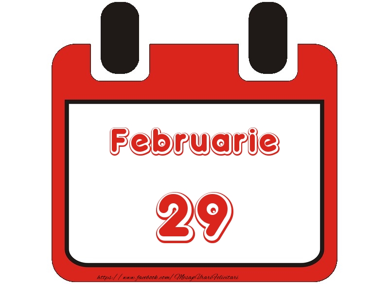 Felicitari de 29 Februarie - Februarie 29 La multi ani!