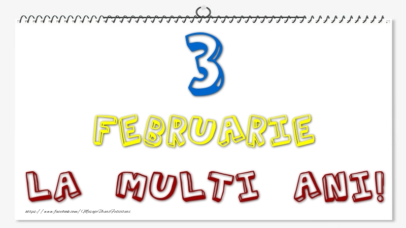 Felicitari de 3 Februarie - 3 Februarie - La multi ani!