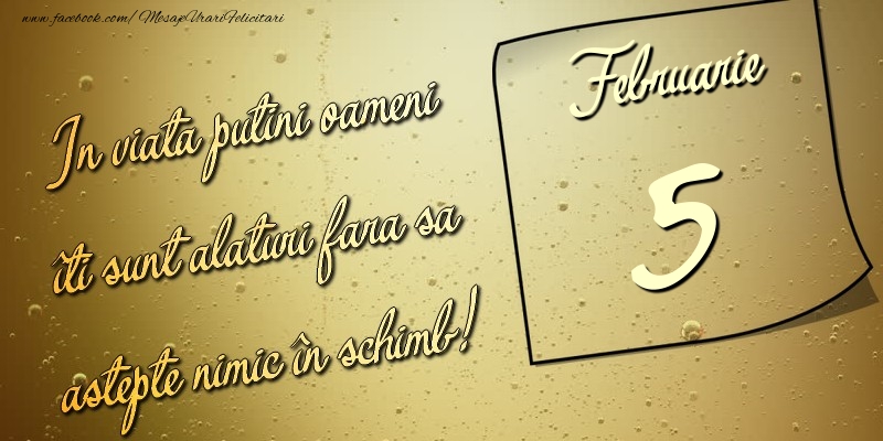 In viata puţini oameni îti sunt alături fara sa astepte nimic în schimb! 5 Februarie