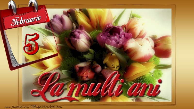 Felicitari de 5 Februarie - La multi ani! 5 Februarie