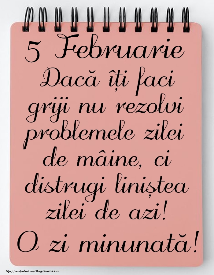 Felicitari de 5 Februarie - 5 Februarie - Mesajul zilei - O zi minunată!