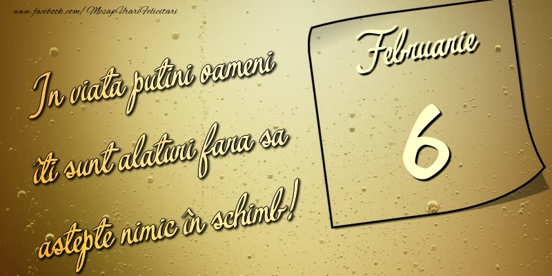 In viata puţini oameni îti sunt alături fara sa astepte nimic în schimb! 6 Februarie