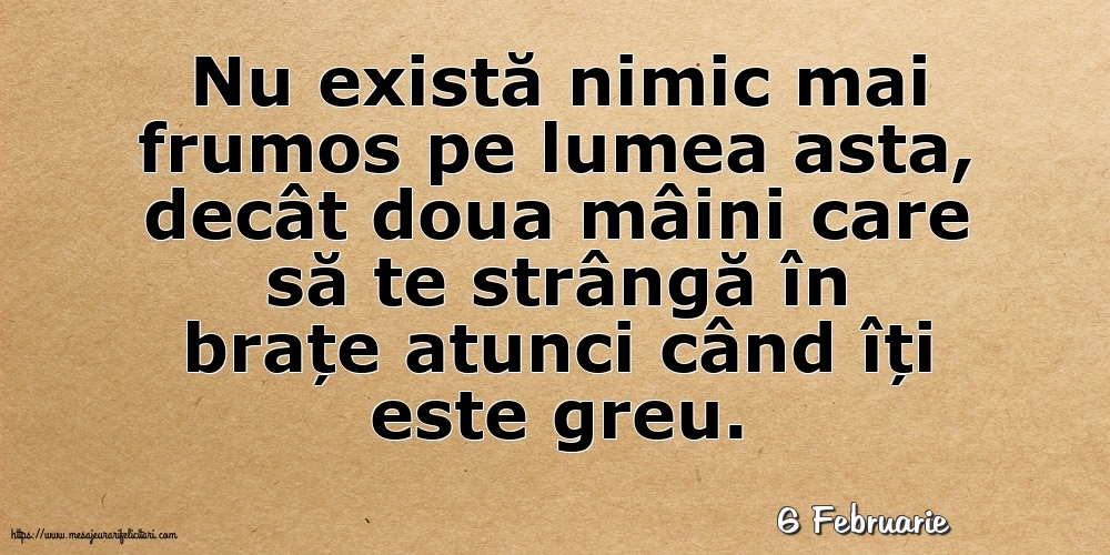 Felicitari de 6 Februarie - 6 Februarie - Nu există nimic mai frumos pe lumea asta