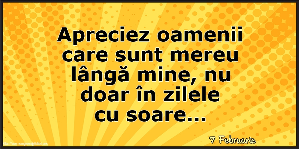 Felicitari de 7 Februarie - 7 Februarie - Apreciez oamenii