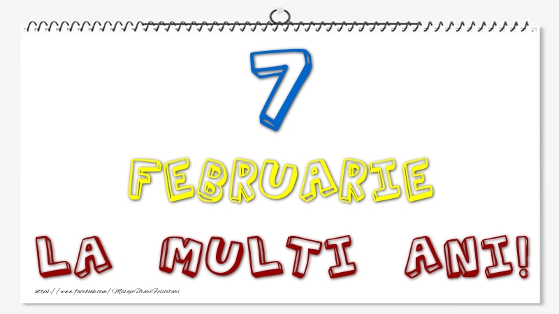 Felicitari de 7 Februarie - 7 Februarie - La multi ani!