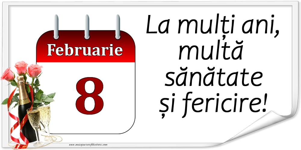 La mulți ani, multă sănătate și fericire! - 8.Februarie