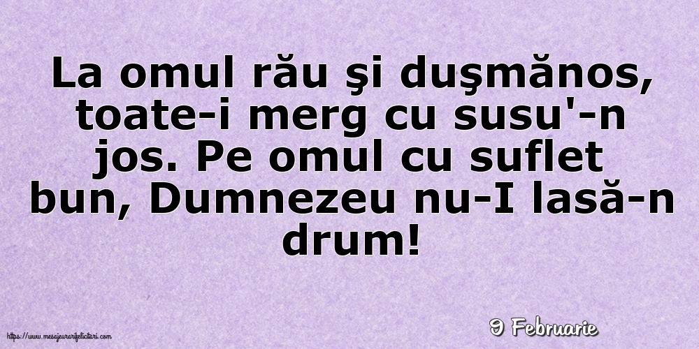 Felicitari de 9 Februarie - 9 Februarie - La omul rău şi duşmănos