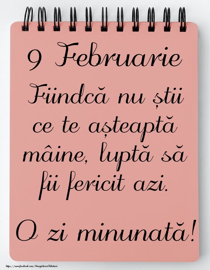 Felicitari de 9 Februarie - Mesajul zilei -  9 Februarie - O zi minunată!