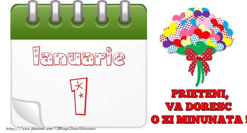 Ianuarie 1  PRIETENI, VA DORESC  O ZI MINUNATA !