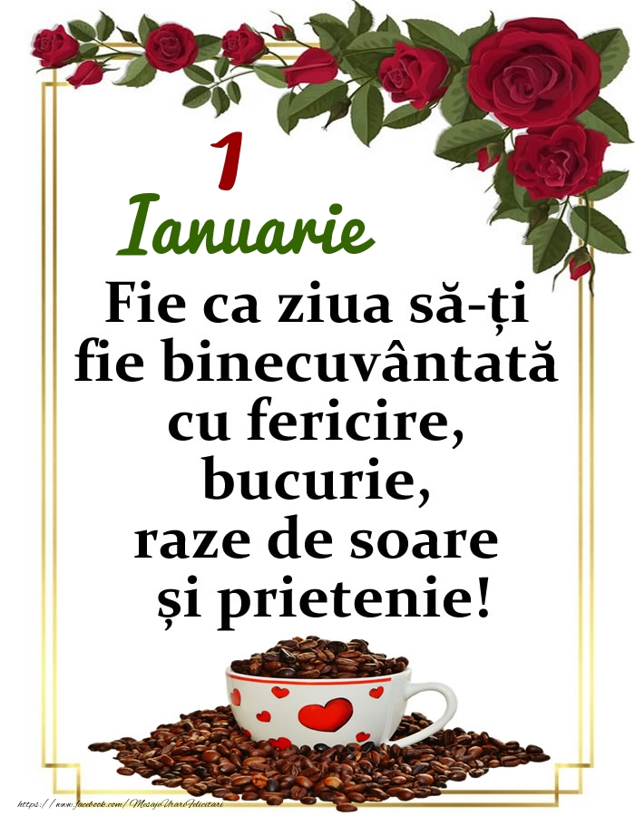 1.Ianuarie - O zi binecuvântată, prieteni!