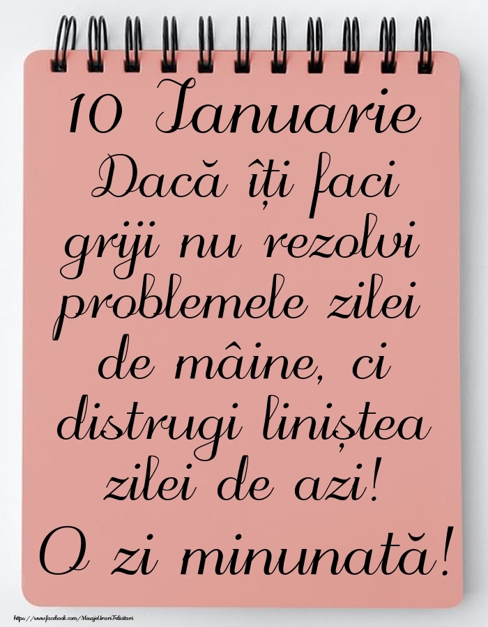 10 Ianuarie - Mesajul zilei - O zi minunată!