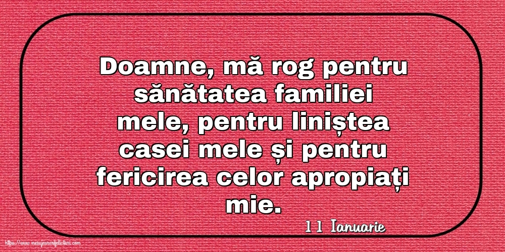 Felicitari de 11 Ianuarie - 11 Ianuarie - Rugă pentru familie
