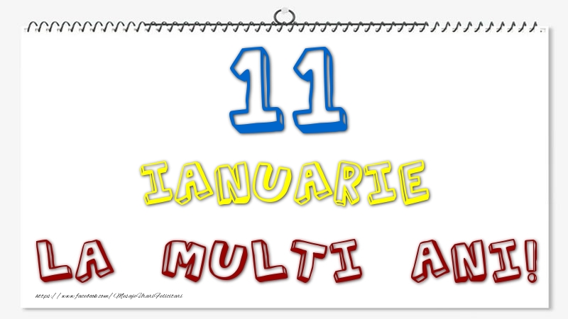 Felicitari de 11 Ianuarie - 11 Ianuarie - La multi ani!