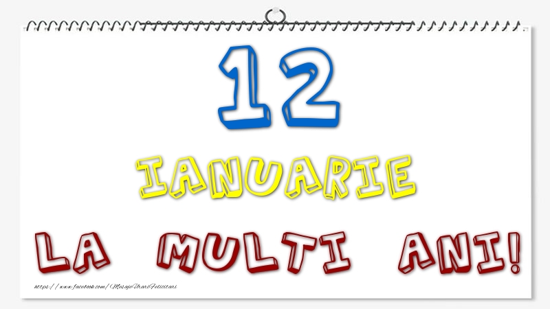 Felicitari de 12 Ianuarie - 12 Ianuarie - La multi ani!