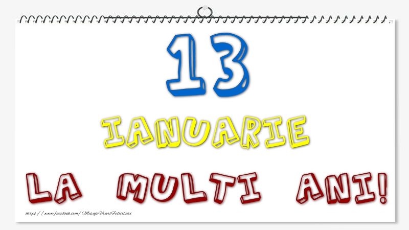 13 Ianuarie - La multi ani!