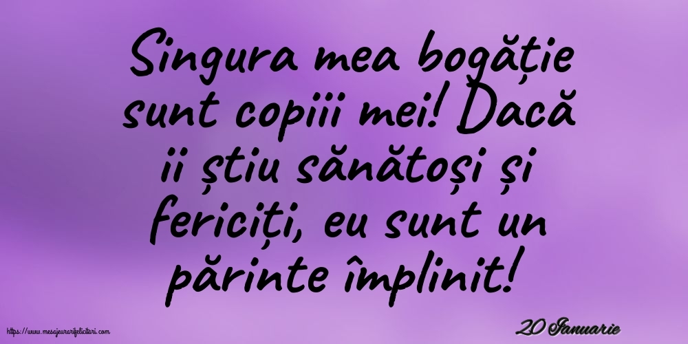 Felicitari de 20 Ianuarie - 20 Ianuarie - Singura mea bogăție sunt copiii mei