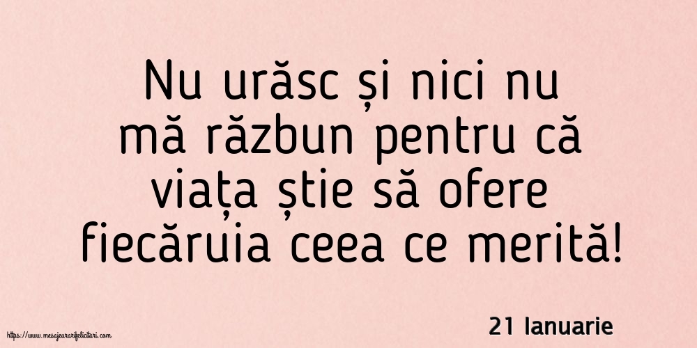 Felicitari de 21 Ianuarie - 21 Ianuarie - Nu urăsc și nici nu mă răzbun
