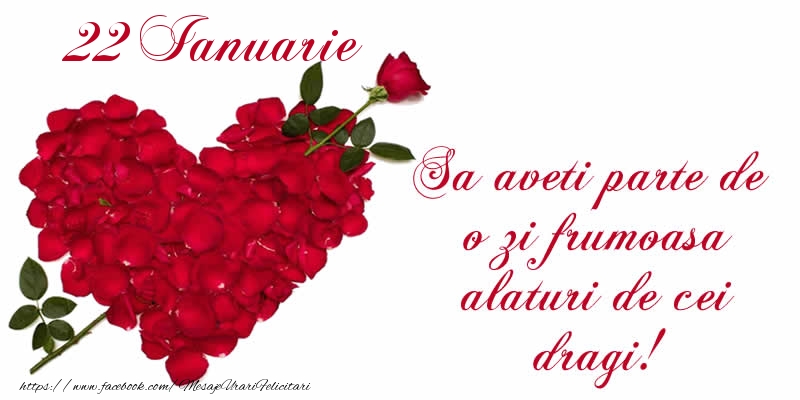 Felicitari de 22 Ianuarie - Sa aveti parte de o zi frumoasa alaturi de cei dragi!