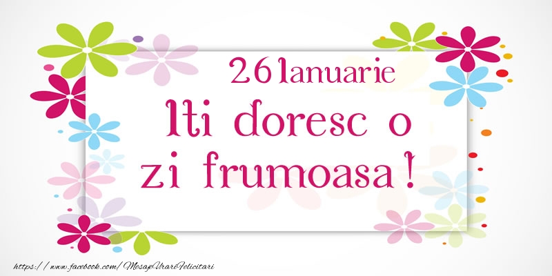 Ianuarie 26 Iti doresc o zi frumoasa!