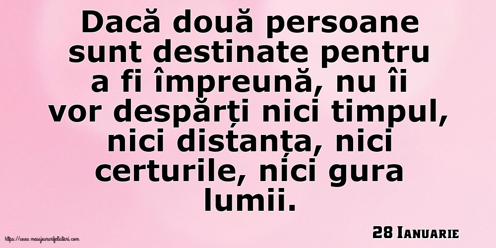 Felicitari de 28 Ianuarie - 28 Ianuarie - Dacă două persoane sunt destinate pentru a fi împreună