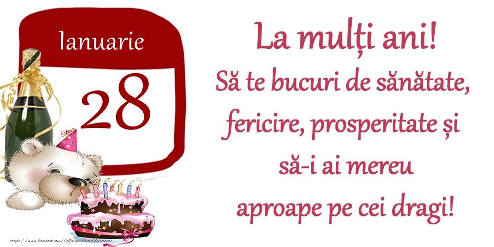 Ianuarie 28 La mulți ani! Să te bucuri de sănătate, fericire, prosperitate și să-i ai mereu aproape pe cei dragi!