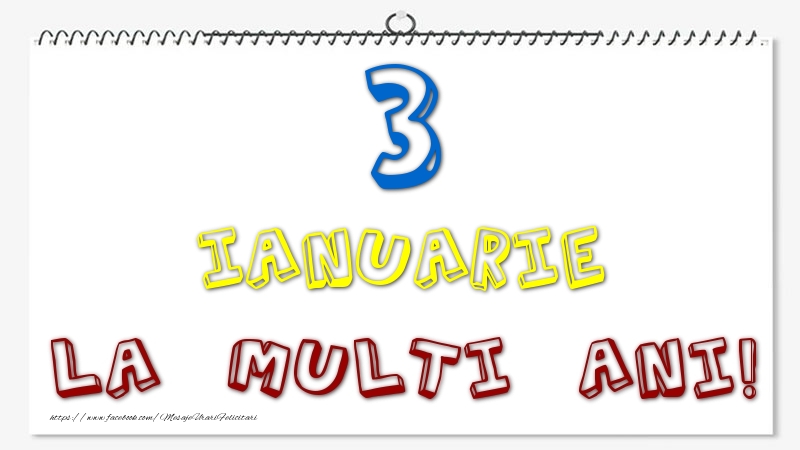 Felicitari de 3 Ianuarie - 3 Ianuarie - La multi ani!