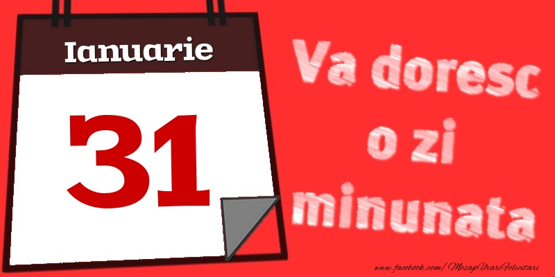 Ianuarie 31  Va doresc o zi minunata