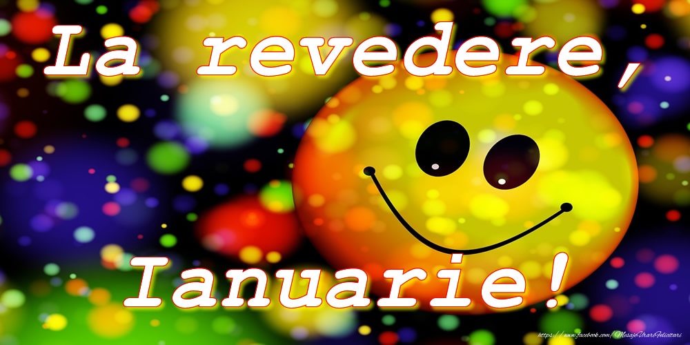 Felicitari de 31 Ianuarie - La revedere, Ianuarie!