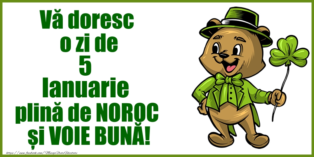 Felicitari de 5 Ianuarie - Vă doresc o zi de Ianuarie 5 plină de noroc și voie bună!